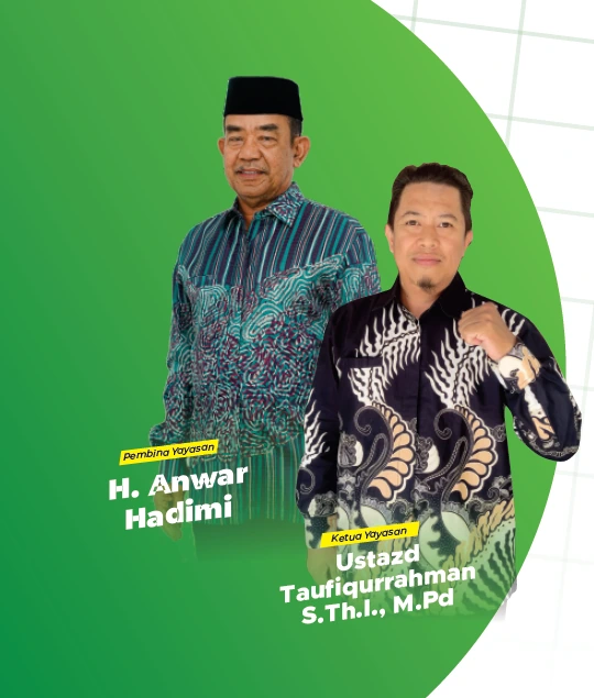 Pembina Yayasan H. Anwar Hadimi & Ketua Yayasan Ustadz Taufiqurrahman S.Th.I., M.Pd